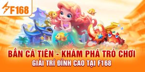 Bắn Cá F168 Và Những Đặc Điểm Thú Vị Chỉ Có Trong Game