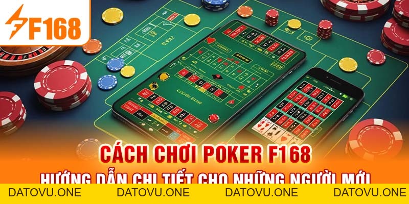 Cách Chơi Poker F168 - Hướng Dẫn Chi Tiết Cho Những Người Mới