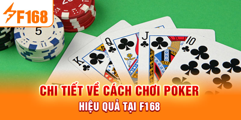 Cách Chơi Poker F168 - Hướng Dẫn Chi Tiết Cho Những Người Mới