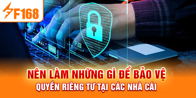 Quyền Riêng Tư F168 - Bảo Vệ Tuyệt Đối Cho Các Game Thủ