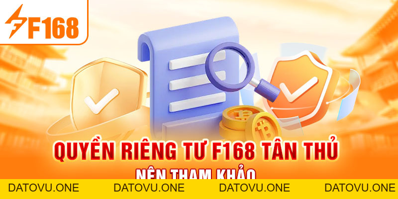 Quyền Riêng Tư F168 - Bảo Vệ Tuyệt Đối Cho Các Game Thủ