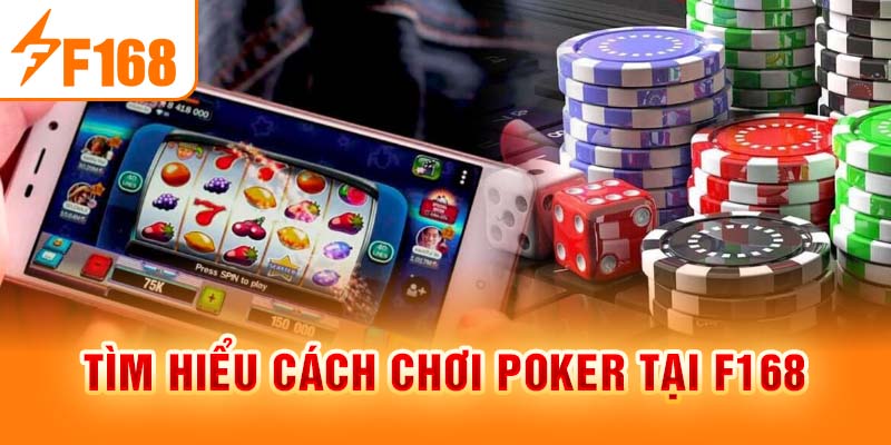 Cách Chơi Poker F168 - Hướng Dẫn Chi Tiết Cho Những Người Mới
