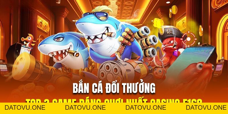 Bắn Cá Đổi Thưởng | Top 3 Game Săn Cá Bùng Nổ Nhất F168
