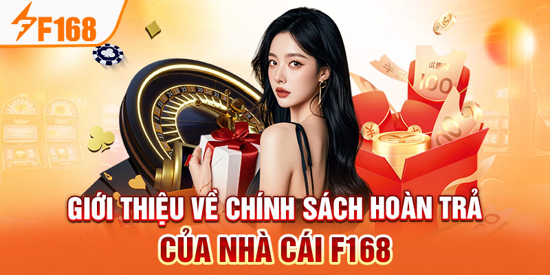 Chính Sách Hoàn Trả Của Nhà Cái F168 Mới Nhất