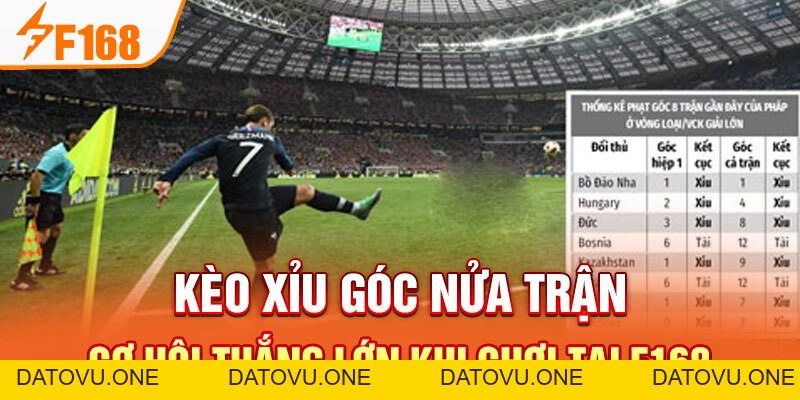 Kèo Xỉu Góc Nửa Trận - Cơ Hội Thắng Lớn Khi Chơi Tại F168