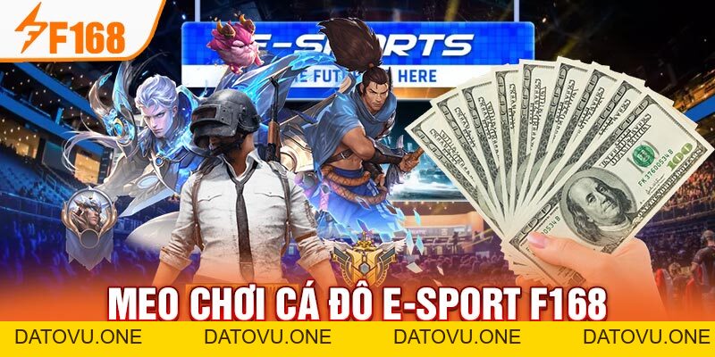Mẹo chơi cá độ e-sport hấp dẫn nhất tại F168