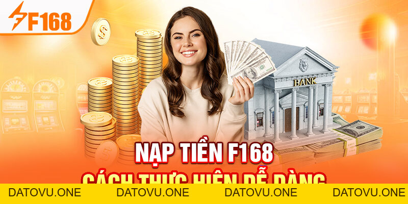Nạp Tiền F168: Cách Thực Hiện Dễ Dàng Cho Thành Viên Mới