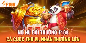 Nổ Hũ F168 - Thử Thách Săn Jackpot Đỉnh Cao Siêu Hot