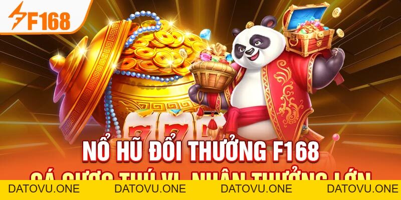 Nổ Hũ Đổi Thưởng F168 - Cá Cược Thú Vị, Nhận Thưởng Lớn