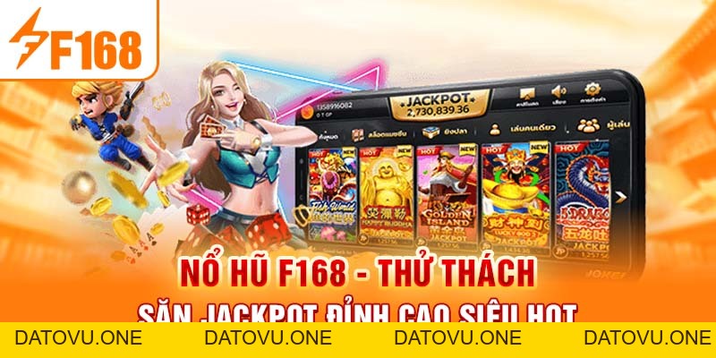Nổ Hũ F168 - Thử Thách Săn Jackpot Đỉnh Cao Siêu Hot