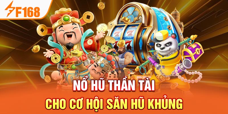Nổ Hũ Thần Tài F168 - Sảnh Game Đổi Thưởng Đỉnh Cao 2026