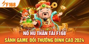 Nổ Hũ F168 - Thử Thách Săn Jackpot Đỉnh Cao Siêu Hot