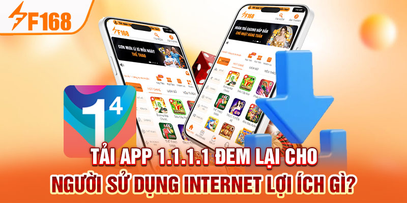 Hướng Dẫn Tải App 1.1.1.1 Để Tham Gia Chơi Game Mượt Mà
