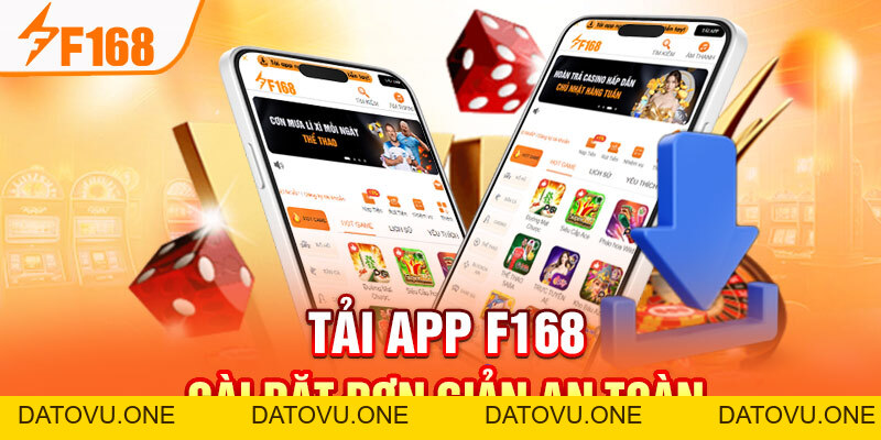 Tải App F168:  Cài Đặt Đơn Giản An Toàn Và Nhanh Chóng