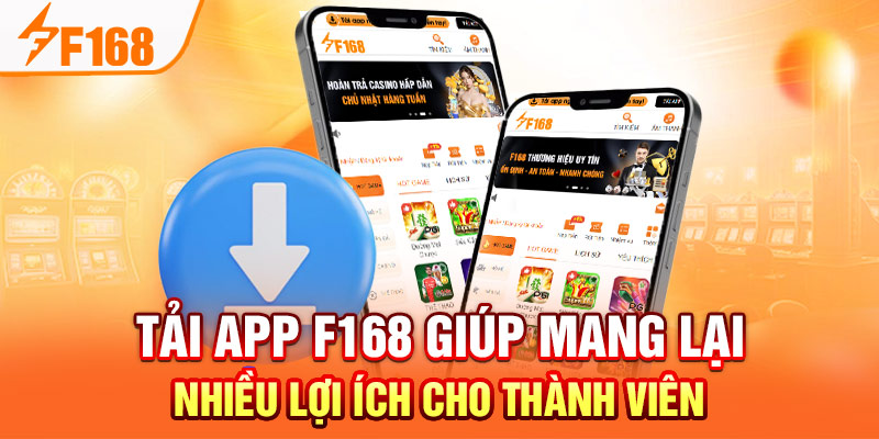 Tải App F168:  Cài Đặt Đơn Giản An Toàn Và Nhanh Chóng