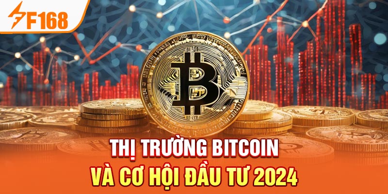 Thị trường Bitcoin - Cơ Hội Đầu Tư Trong Thời Đại Số 2026