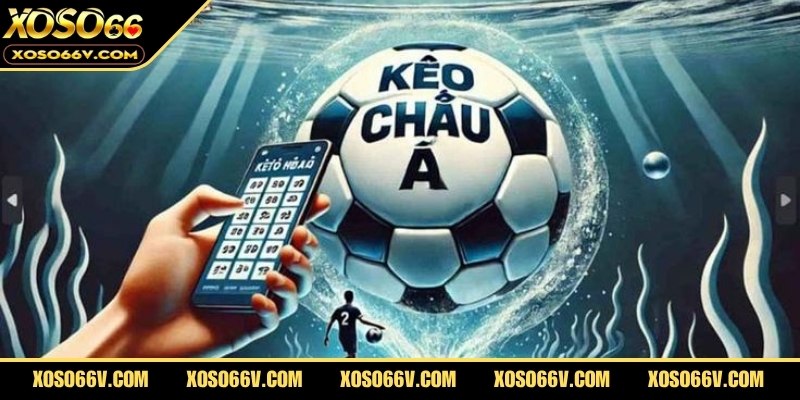 Kèo châu Á là gì? Cách hiểu đúng và áp dụng thông minh
