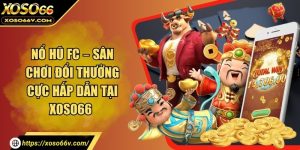 Nổ hũ xoso66 – Sân chơi slots uy tín và dễ trúng lớn