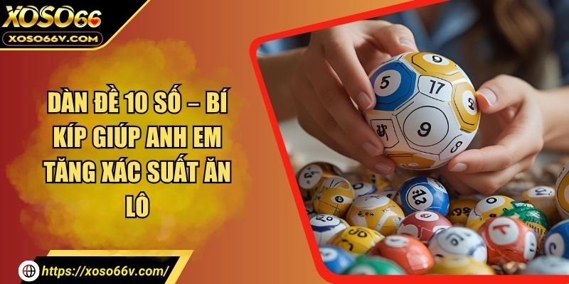 Dàn Đề 10 Số – Bí Quyết Chơi Lô Đề Hiệu Quả, Dễ Trúng
