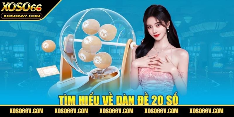 Dàn Đề 20 Số – Bí Kíp Tăng Tỷ Lệ Trúng Lô Đề Hiệu Quả
