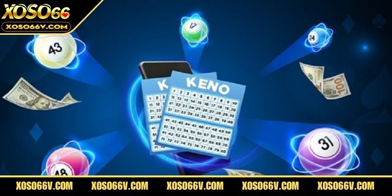 Xổ Số Keno – Bí Kíp Chơi An Toàn Và Tăng Tỷ Lệ Thắng