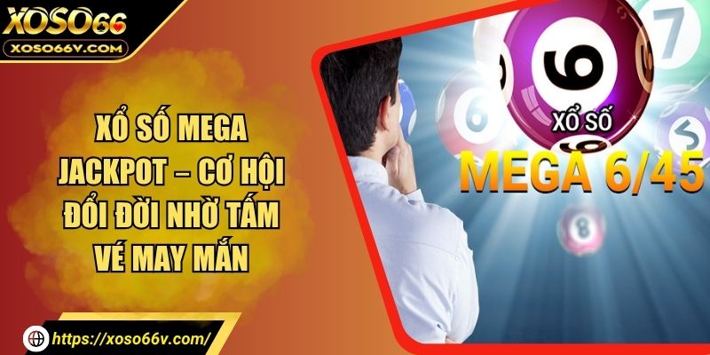 Xổ Số Mega Jackpot – 