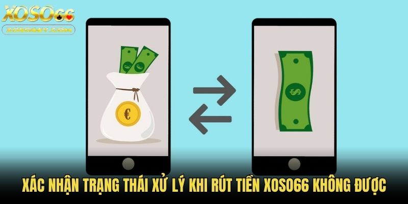 Rút Tiền Xoso66 Không Được: Nguyên Nhân Và Cách Kiểm Tra